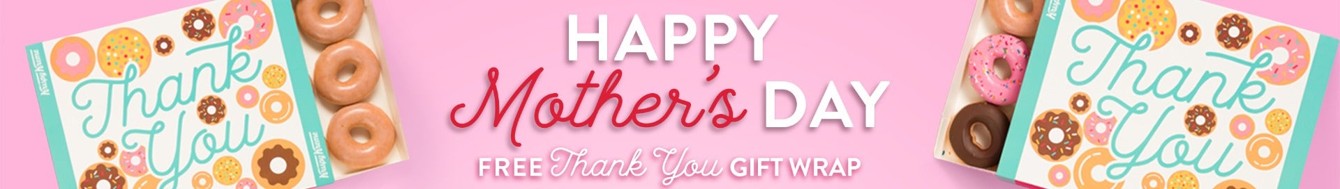 Celebrate Mum with Krispy Kreme Doughnuts this Mother's Day - Saying thank you just got sweeter Happy mothers day - free thank your Gift Wrap with any dozen purchase
