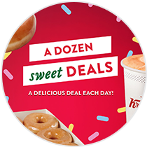A Dozen Sweet Deals - a delicious deal each day - Krispy Kreme Doughnuts and Coffee.