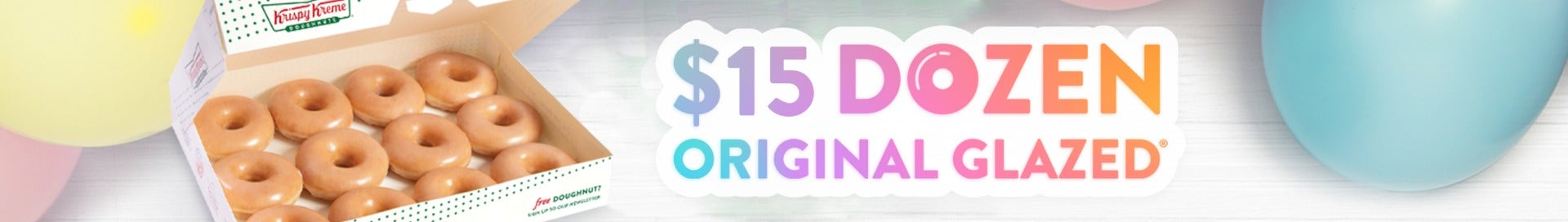 $15 Original Glazed Dozen Deal April 2024 $15 Original Glazed Dozen Deal - Pictured with Dozen original glazed. Confetti background.