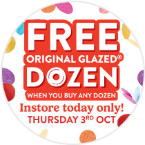 FREE Original Glazed Dozen when you buy any dozen instore only 3rd October 2024